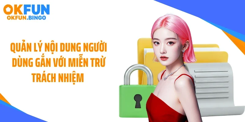 Quản lý nội dung người dùng gắn với miễn trừ trách nhiệm 